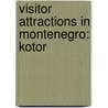 Visitor Attractions in Montenegro: Kotor door Books Llc