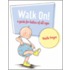 Walk On!: A Guide For Babies Of All Ages