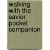 Walking with the Savior Pocket Companion door Max Luccado