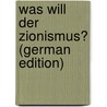 Was Will Der Zionismus? (German Edition) door Vereinigung F. Deutschland Zionistische