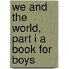 We and the World, Part I A Book for Boys by Juliana Horatia Gatty Ewing