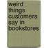 Weird Things Customers Say in Bookstores