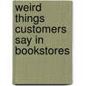 Weird Things Customers Say in Bookstores door Jen Campbell