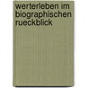 Werterleben Im Biographischen Rueckblick door Martina Becker