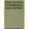 West Sumatra: Minangkabau, West Sumatra door Books Llc