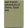 Wet Friend!: Adventure Of Meno, Book Two door Tony DiTerlizzi