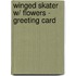Winged Skater W/ Flowers - Greeting Card