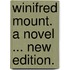 Winifred Mount. A novel ... New edition.