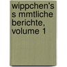Wippchen's S Mmtliche Berichte, Volume 1 door Julius Stettenheim