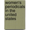 Women's Periodicals In The United States by Kathleen L. Endres