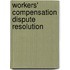 Workers' Compensation Dispute Resolution