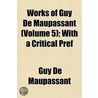 Works Of Guy De Maupassant  Volume 5 ; W by Guy de Maupassant