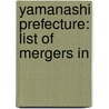 Yamanashi Prefecture: List of Mergers In door Books Llc
