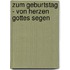 Zum Geburtstag - Von Herzen Gottes Segen