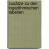 Zusätze Zu Den Logarithmischen Tabellen by Johann Heinrich Lambert