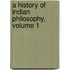 a History of Indian Philosophy, Volume 1