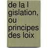 de La L Gislation, Ou Principes Des Loix door Mably