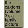 the Caxtons (Volume 3); a Family Picture door Baron Edward Bulwer Lytton Lytton