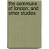 the Commune of London: and Other Studies