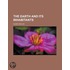 the Earth and Its Inhabitants (Volume 1)