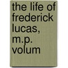 the Life of Frederick Lucas, M.P.  Volum door Edward Lucas