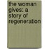 the Woman Gives: a Story of Regeneration