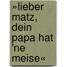 »Lieber Matz, Dein Papa hat 'ne Meise« door Sebastian Schlösser