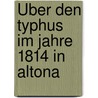 Über Den Typhus Im Jahre 1814 In Altona door Salomon Ludwig Steinheim