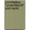 Unmittelbar, "unverfälscht" und nackt. by Silke Katrin Seifart