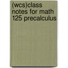 (Wcs)Class Notes for Math 125 Precalculus door Ernie Solheid