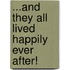 ...and They All Lived Happily Ever After!