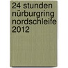 24 Stunden Nürburgring Nordschleife 2012 by Jörg Richard