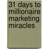 31 Days to Millionaire Marketing Miracles door Tracy Repchuk