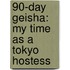 90-Day Geisha: My Time As A Tokyo Hostess