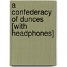 A Confederacy of Dunces [With Headphones] door John Kennedy Toole