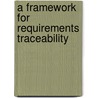 A Framework for Requirements Traceability door Uzair Akbar Raja
