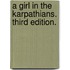 A Girl in the Karpathians. Third edition.