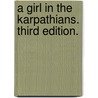 A Girl in the Karpathians. Third edition. door Norman Dowie