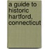 A Guide to Historic Hartford, Connecticut