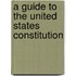 A Guide to the United States Constitution