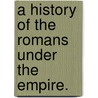 A History of the Romans under the Empire. door Charles Dean Merivale