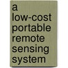 A Low-Cost Portable Remote Sensing System door Shuib Rambat