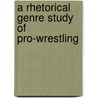 A Rhetorical Genre Study of Pro-Wrestling door Sean Mccallon