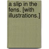 A Slip in the Fens. [With illustrations.] door Onbekend