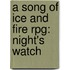A Song Of Ice And Fire Rpg: Night's Watch