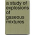 A Study of Explosions of Gaseous Mixtures