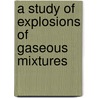 A Study of Explosions of Gaseous Mixtures by Alonzo P. Kratz