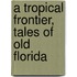 A Tropical Frontier, Tales of Old Florida