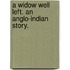 A Widow well left. An Anglo-Indian story.