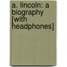 A. Lincoln: A Biography [With Headphones] door Ronald c. White